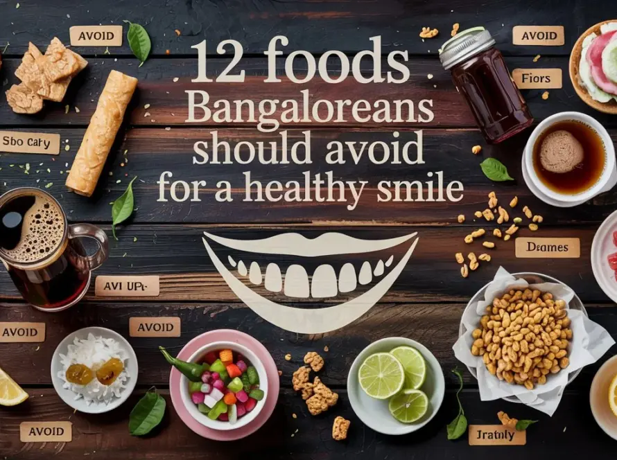 Bangalore food avoid for healthy smile. Unhealthy foods for Bangaloreans.